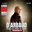 JACQUES D'ARBAUD - LIBREMENT - Samedi 16 Novembre, 20h, Palais des Sports