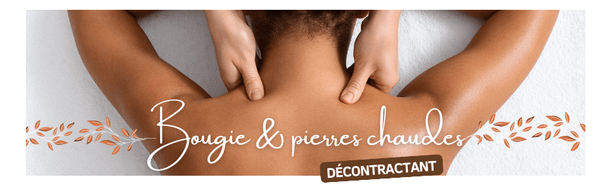 Massage bougie, pierres chaudes